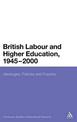 British Labour and Higher Education, 1945 to 2000: Ideologies, Policies and Practice