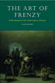The Art of Frenzy: Public Madness in the Visual Culture of Europe, 1500-1850