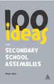 100 Ideas for Secondary School Assemblies