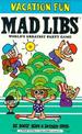 Vacation Fun Mad Libs: World's Greatest Word Game