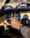 Drive Time Deluxe Edition : Watches Inspired by Automobiles, Motorcycles, and Racing