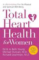 Total Heart Health for Women: A Life-Enriching Plan for Physical and   Spiritual Well-Being