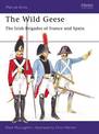 The Wild Geese: The Irish Brigades of France and Spain