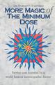 More Magic Of The Minimum Dose: Further case histories by a world famous homoeopathic doctor