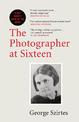 The Photographer at Sixteen: A BBC RADIO 4 BOOK OF THE WEEK