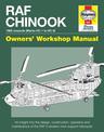 RAF Chinook Owners' Workshop Manual: An insight into the design, construction, operation and maintenance of the RAF's tandem-rot