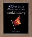 World History: 50 Events You Really Need to Know
