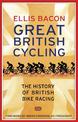 Great British Cycling: The History of British Bike Racing