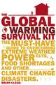 The Global Warming Survival Kit: The Must-have Guide To Overcoming Extreme Weather, Power Cuts, Food Shortages And Other Climate
