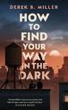 How to Find Your Way in the Dark: The powerful and epic coming-of-age story from the author of Norwegian By Night