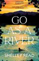 Go as a River: A soaring, heartstopping coming-of-age novel of female resilience and becoming, for fans of WHERE THE CRAWDADS SI