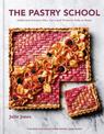 The Pastry School: Sweet and Savoury Pies, Tarts and Treats to Bake at Home
