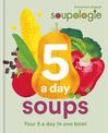 Soupologie 5 a day Soups: Your 5 a day in one bowl