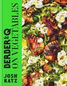 Berber&Q: On Vegetables: Recipes for barbecuing, grilling, roasting, smoking, pickling and slow-cooking