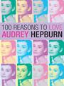 100 Reasons To Love Audrey Hepburn