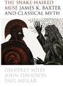 The Snake-Haired Muse: James K. Baxter and Classical Myth: James K. Baxter and Classical Myth