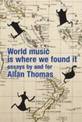 World Music is Where We Found it: Festschrift for Allan Thomas
