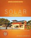 Solar Water Heating--Revised & Expanded Edition: A Comprehensive Guide to Solar Water and Space Heating Systems