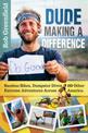 Dude Making a Difference: Bamboo Bikes, Dumpster Dives and Other Extreme Adventures Across America