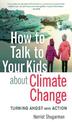 How to Talk to Your Kids About Climate Change: Turning Angst into Action