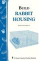 Build Rabbit Housing: Storey's Country Wisdom Bulletin  A.82