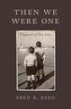 Then We Were One: Fragments of Two Lives