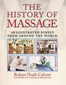 The History of Massage: An Illustrated Survey of the Touch Therapies Around the World