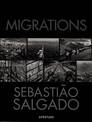 Sebastiao Salgado: Migrations: Humanity in Transition