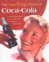The Sparkling Story of Coca-cola: An Entertaining History Including Collectibles, Coke Lore and Calendar Girls