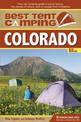 Best Tent Camping: Colorado: Your Car-Camping Guide to Scenic Beauty, the Sounds of Nature, and an Escape from Civilization