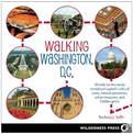 Walking Washington, D.C.: 30 treks to the newly revitalized capital's cultural icons, natural spectacles, urban treasures, and h