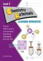 LWB Level 2 Chemistry Externals 2.4, 2.5 & 2.6 Learning Workbook