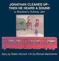 Jonathan Cleaned Up?Then He Heard a Sound: or Blackberry Subway Jam