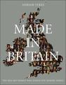 Made in Britain: The Men and Women Who Shaped the Modern World