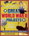 GREAT WORLD WAR II PROJECTS: YOU CAN BUILD YOURSELF