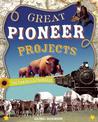 GREAT PIONEER PROJECTS: YOU CAN BUILD YOURSELF