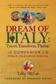Dream of Italy: Travel, Transform and Thrive: Companion Book to The PBS Special