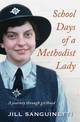 School Days of a Methodist Lady: A journey through girlhood
