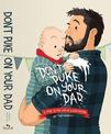 Don't Puke on Your Dad: A Year in the Life of a New Father