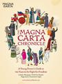 The Magna Carta Chronicle: A Young Person's Guide to 800 Years in the Fight for Freedom