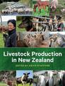 Livestock Production in New Zealand: The complete guide to dairy cattle, beef cattle, sheep, deer, goats, pigs and poultry