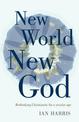 New World New God: Rethinking Christianity for a secular age