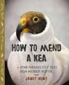 How to Mend a Kea: + Other Great Fix-it Tales from Wildbase Hospital