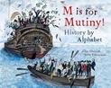 M is for Mutiny!: History by Alphabet