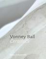 Vonney Ball: Ceramics