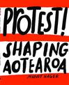 Protest!: Shaping Aotearoa
