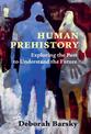 Human Prehistory: Exploring the Past to Understand the Future