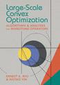 Large-Scale Convex Optimization: Algorithms & Analyses via Monotone Operators
