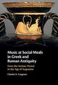 Music at Social Meals in Greek and Roman Antiquity: From the Archaic Period to the Age of Augustine