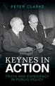 Keynes in Action: Truth and Expediency in Public Policy